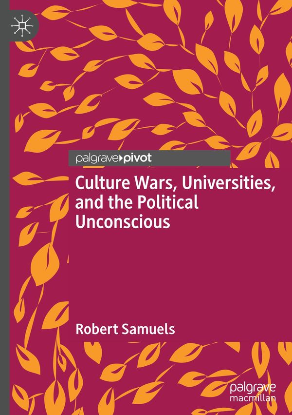 Culture Wars, Universities, and the Political Unconscious (Buch)