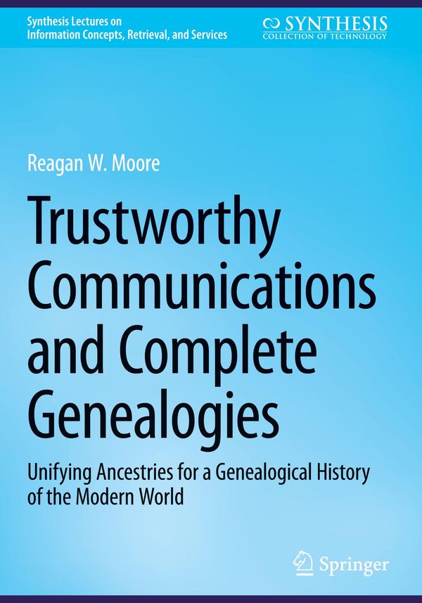Trustworthy Communications and Complete Genealogies - Reagan W. Moore