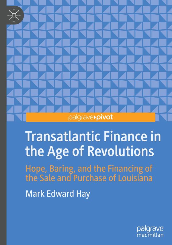 Transatlantic Finance in the Age of Revolutions - Mark Edward Hay