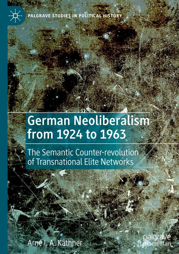 German Neoliberalism from 1924 to 1963 - Arne I. A. Käthner (Buch)