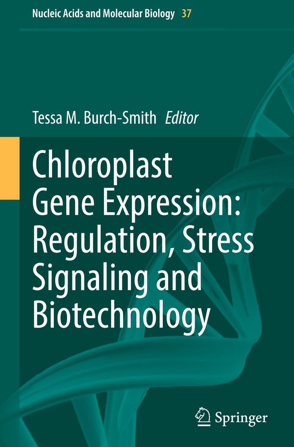 Chloroplast Gene Expression: Regulation, Stress Signaling and Biotechnology