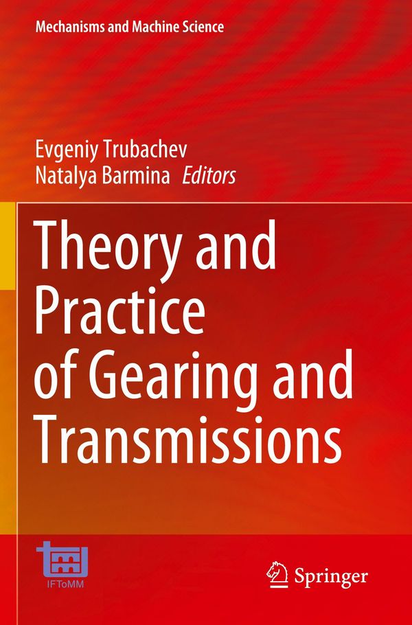 Theory and Practice of Gearing and Transmissions