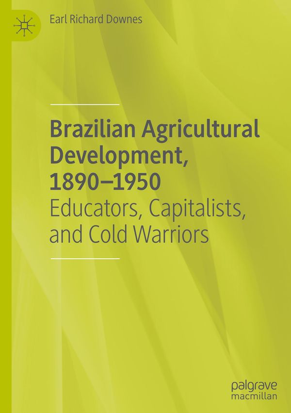 Brazilian Agricultural Development, 1890-1950 - Earl Richard Downes