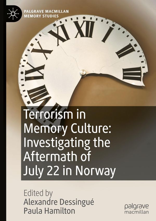 Terrorism in Memory Culture: Investigating the Aftermath of July 22 in Norway