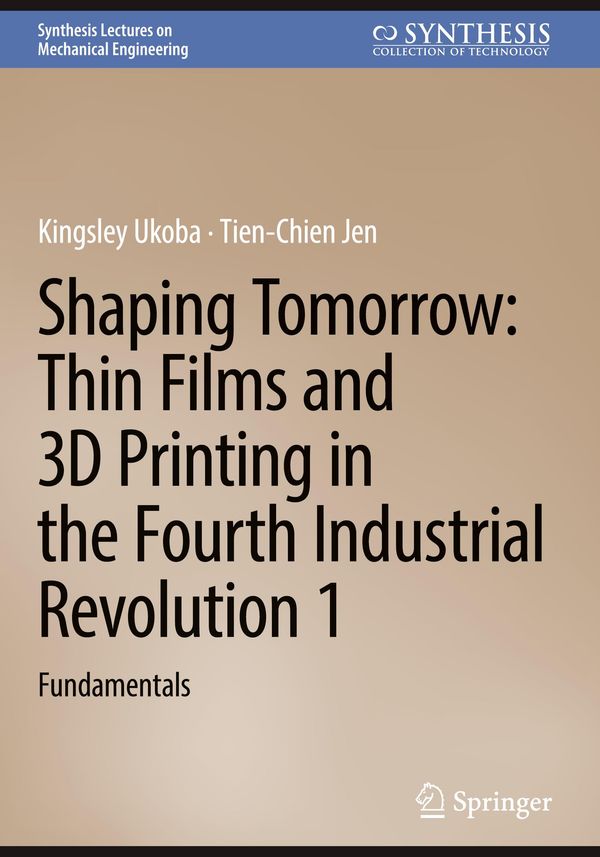 Shaping Tomorrow: Thin Films and 3D Printing in the Fourth Industri...