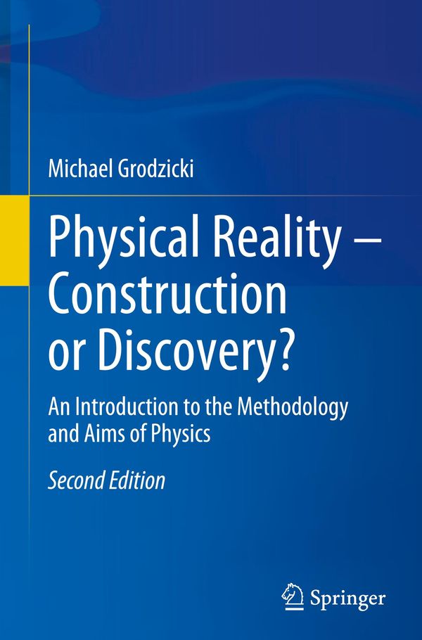 Physical Reality - Construction or Discovery? - Michael Grodzicki