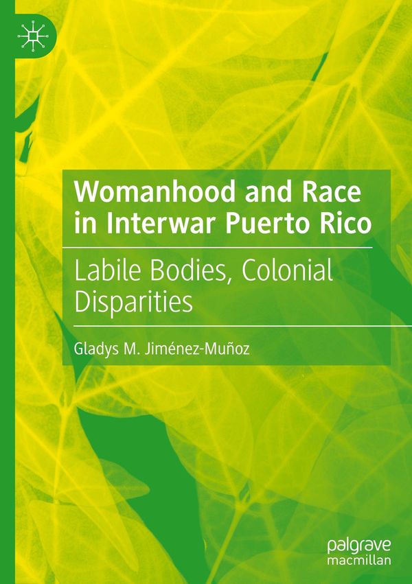 Womanhood and Race in Interwar Puerto Rico - Gladys M. Jiménez-Muñoz