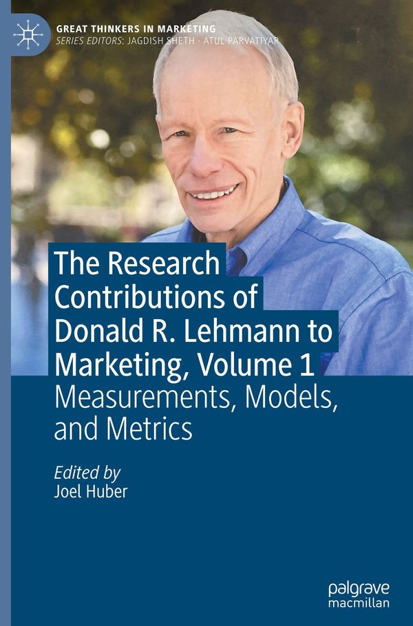 The Research Contributions of Donald R. Lehmann to Marketing, Volume 1