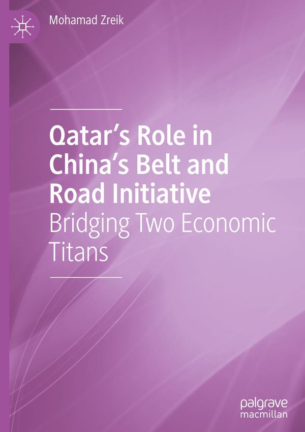 Qatars Role in Chinas Belt and Road Initiative - Mohamad Zreik