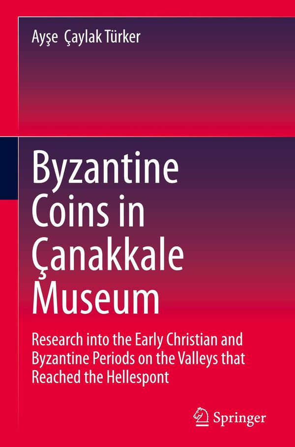 Byzantine Coins in Çanakkale Museum - Ay¿e Çaylak Türker (Buch)