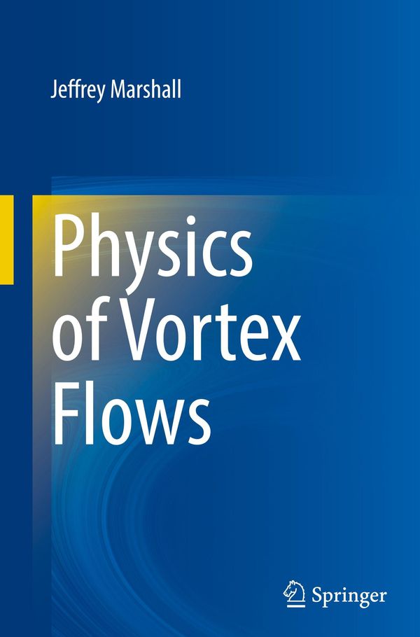 Physics of Vortex Flows - Jeffrey Marshall (Buch)