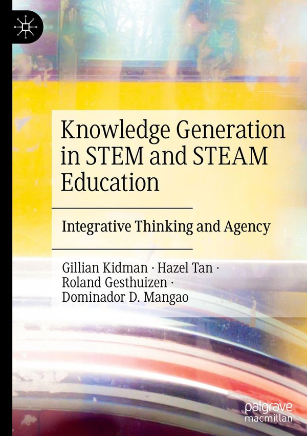 Knowledge Generation in STEM and STEAM Education - Gillian Kidman