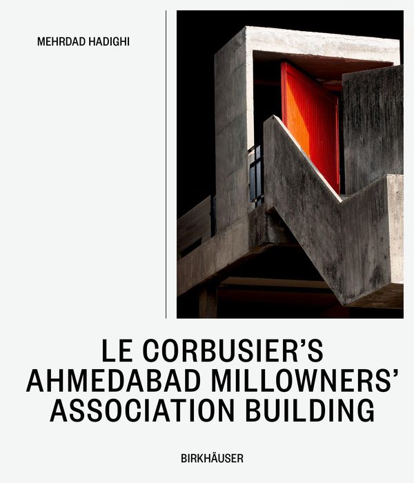 Le Corbusiers Ahmedabad Millowners Association Building (Buch)