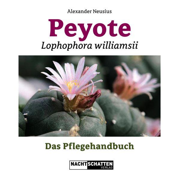 Peyote - Lophophora williamsii - Alexander Neusius (Buch)