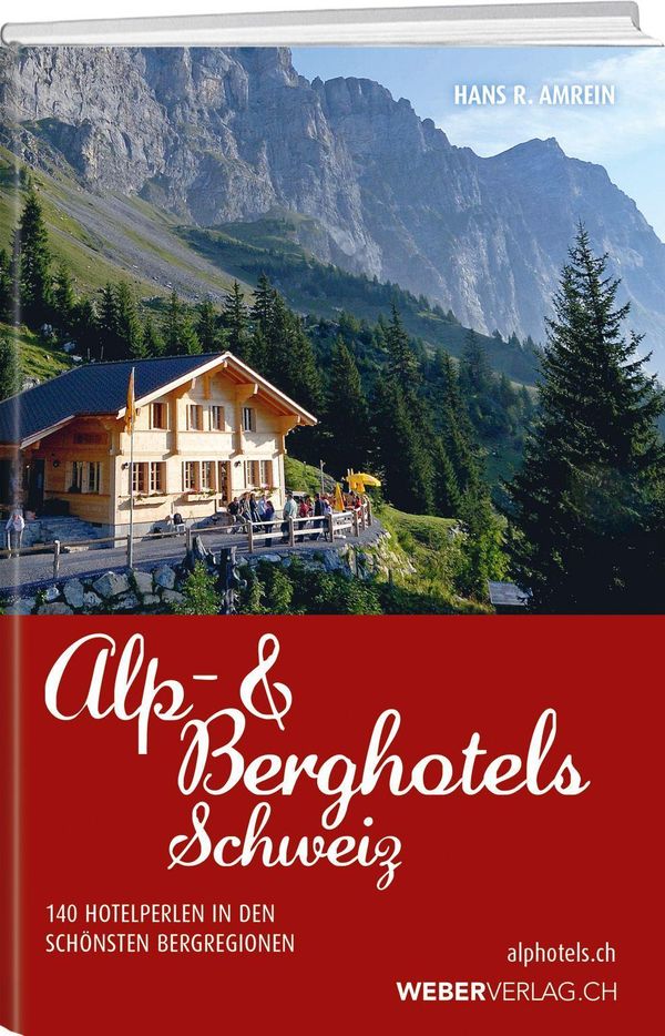Alp & Berghotels Schweiz - Hans R. Amrein (Buch)