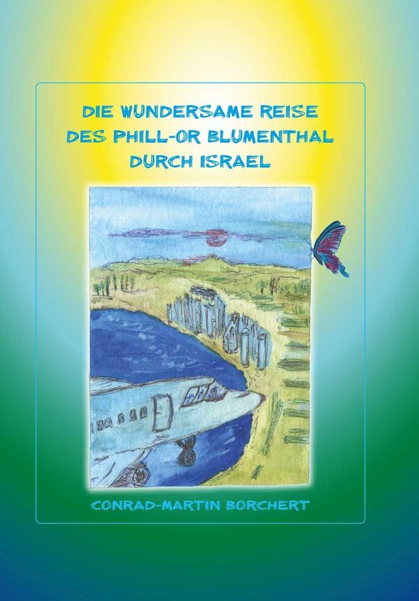 Die wundersame Reise des Phill-Or Blumentahl durch Israel (Buch)