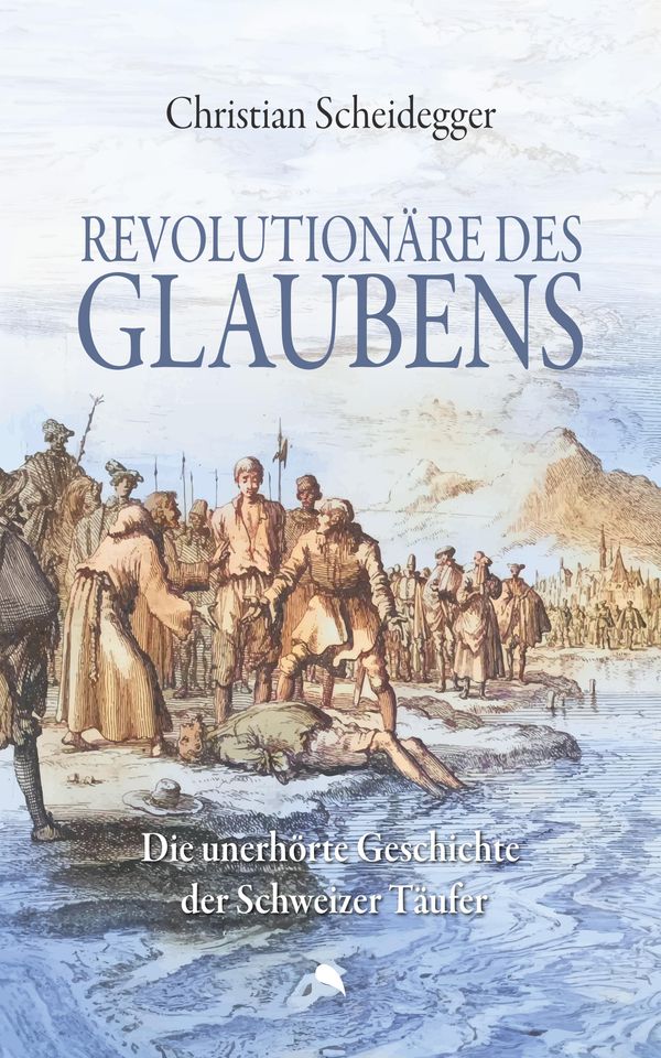 Revolutionäre des Glaubens - Christian Scheidegger (Buch)