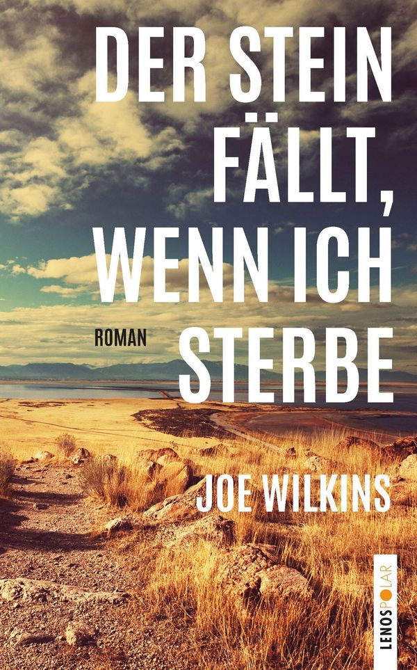 Der Stein fällt, wenn ich sterbe - Joe Wilkins (Buch)