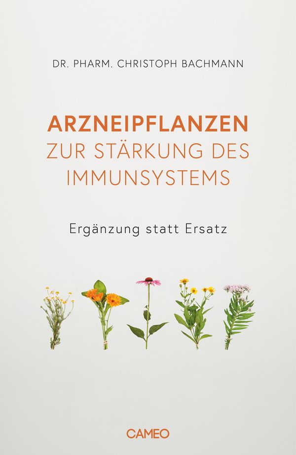 Arzneipflanzen zur Stärkung des Immunsystems - Christoph Bachmann