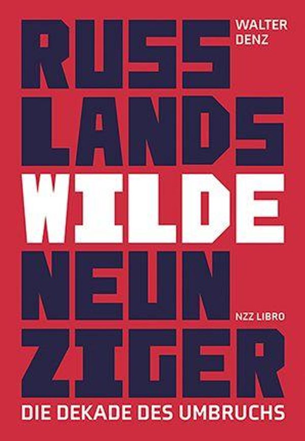 Russlands wilde Neunziger - Walter Denz (Buch)