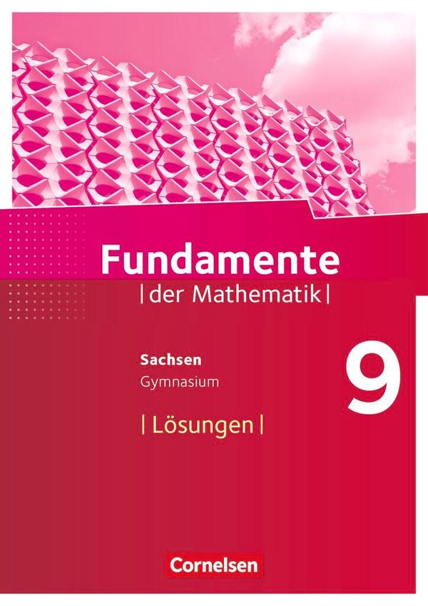 Fundamente der Mathematik 9. Schuljahr - Sachsen - Lösungen zum Sch...