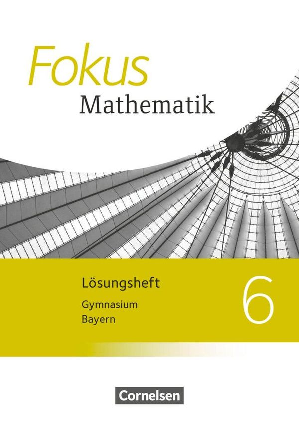 Fokus Mathematik 6. Jahrgangsstufe - Bayern - Lösungen zum Schülerb...