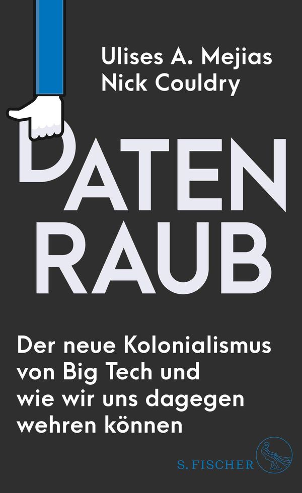 Datenraub - Der neue Kolonialismus von Big Tech und wie wir uns dag...