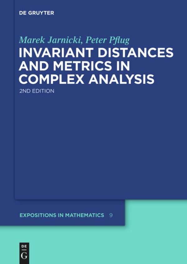 Invariant Distances and Metrics in Complex Analysis - Marek Jarnicki