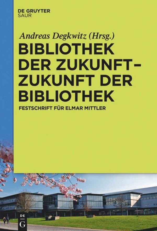 Bibliothek der Zukunft. Zukunft der Bibliothek (Buch)