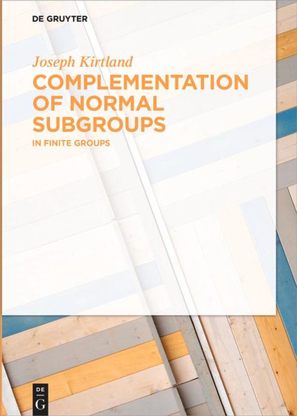 Complementation of Normal Subgroups - Joseph Kirtland (Buch)