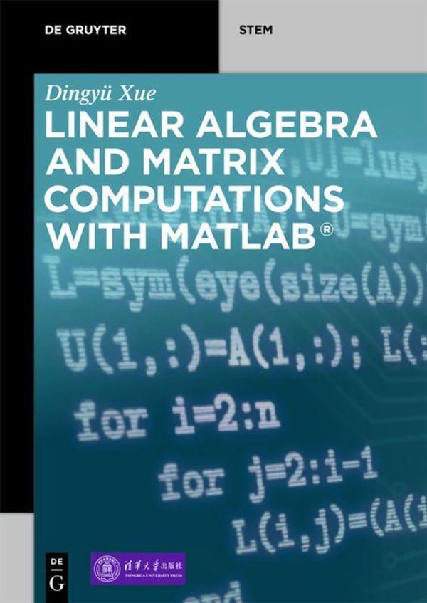 Linear Algebra and Matrix Computations with MATLAB - Dingyü Xue