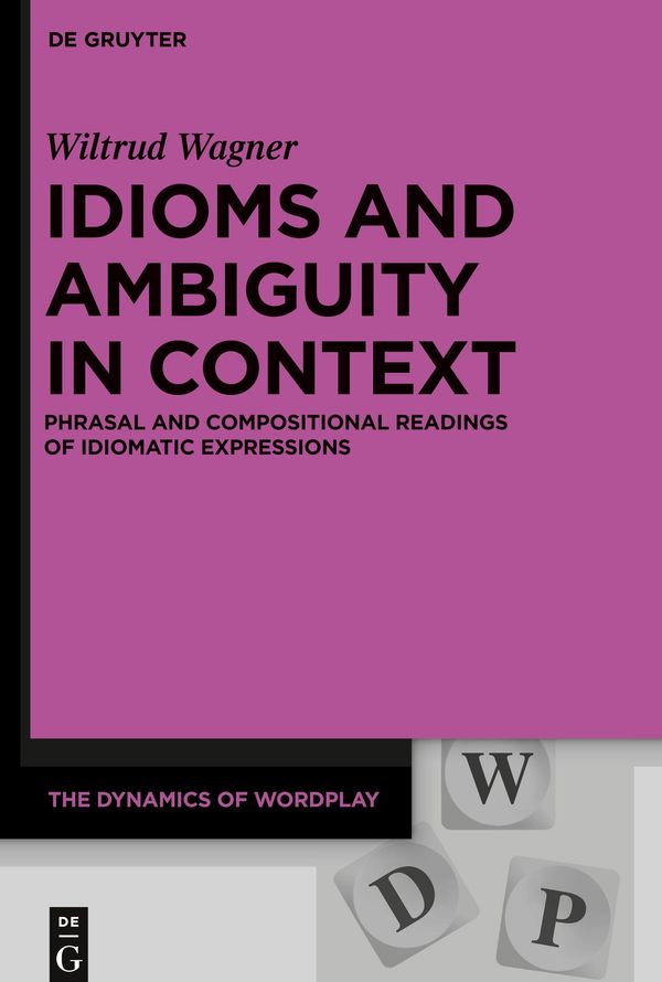 Idioms and Ambiguity in Context - Wiltrud Wagner (Buch)