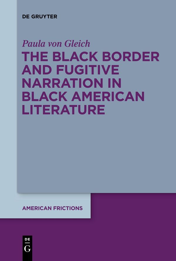 The Black Border and Fugitive Narration in Black American Literatur...
