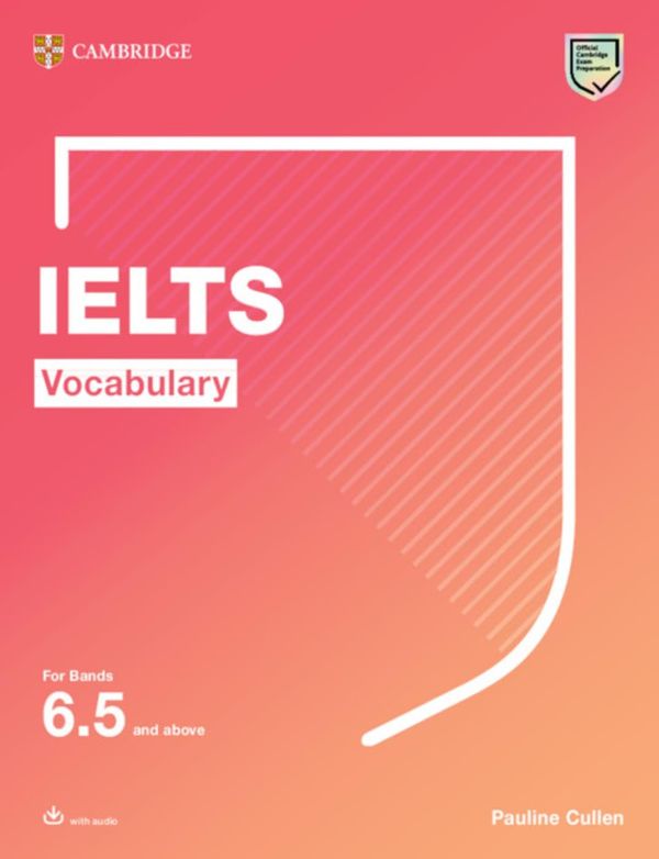 Vocabulary for IELTS 6.5+. Students Book with downloadable audio