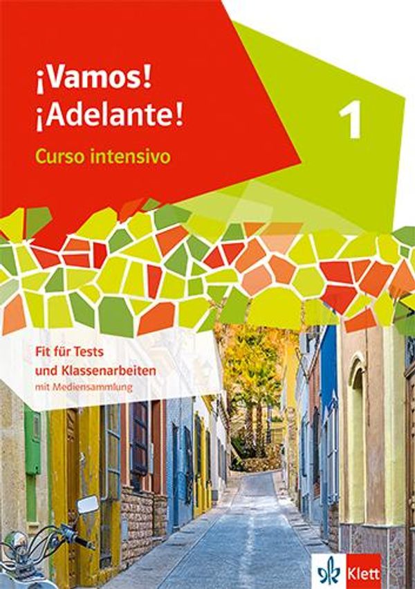 ¡Vamos! ¡Adelante! Curso intensivo 1. Fit für Tests und Klassenarbe...
