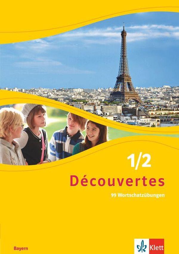 Découvertes 1/2. 99 Wortschatzübungen für Klasse 6 und 7. Découvert...