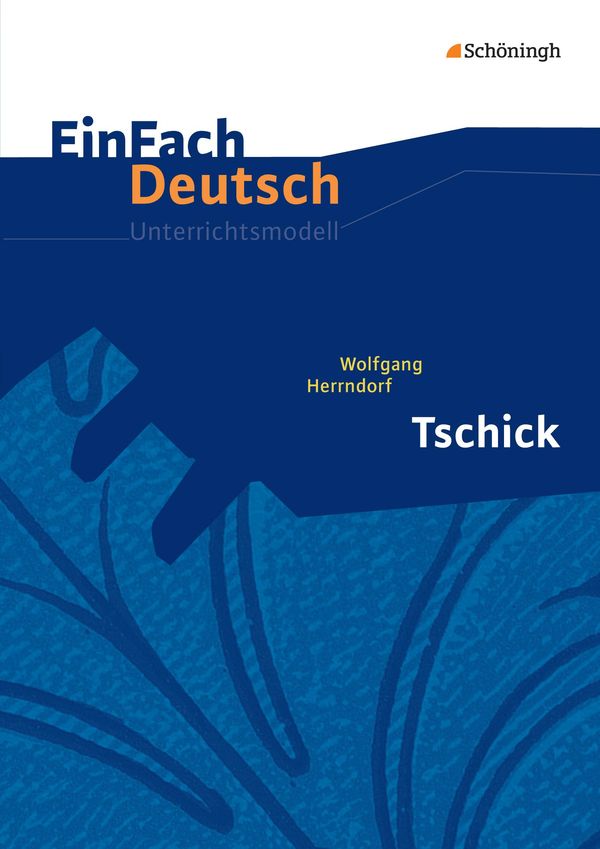 Tschick. EinFach Deutsch Unterrichtsmodelle - Wolfgang Herrndorf