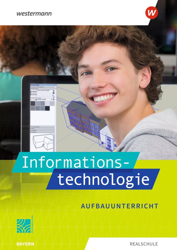 Informationstechnologie. Schulbuch Aufbauunterricht. Für Realschule...