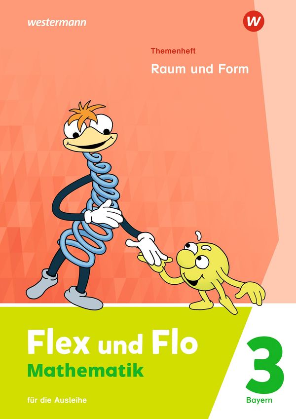 Flex und Flo 3. Themenheft Raum und Form: Für die Ausleihe. Für Bay...
