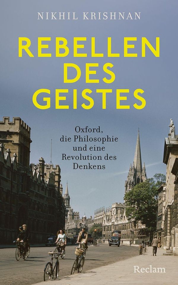Rebellen des Geistes. Oxford, die Philosophie und eine Revolution d...