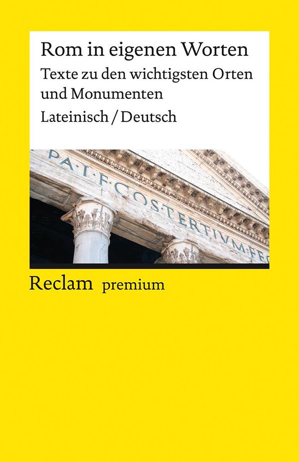 Rom in eigenen Worten. Texte zu den wichtigsten Orten und Monumente...