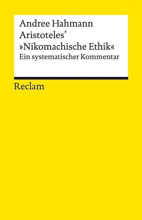 Aristoteles Nikomachische Ethik. Ein systematischer Kommentar