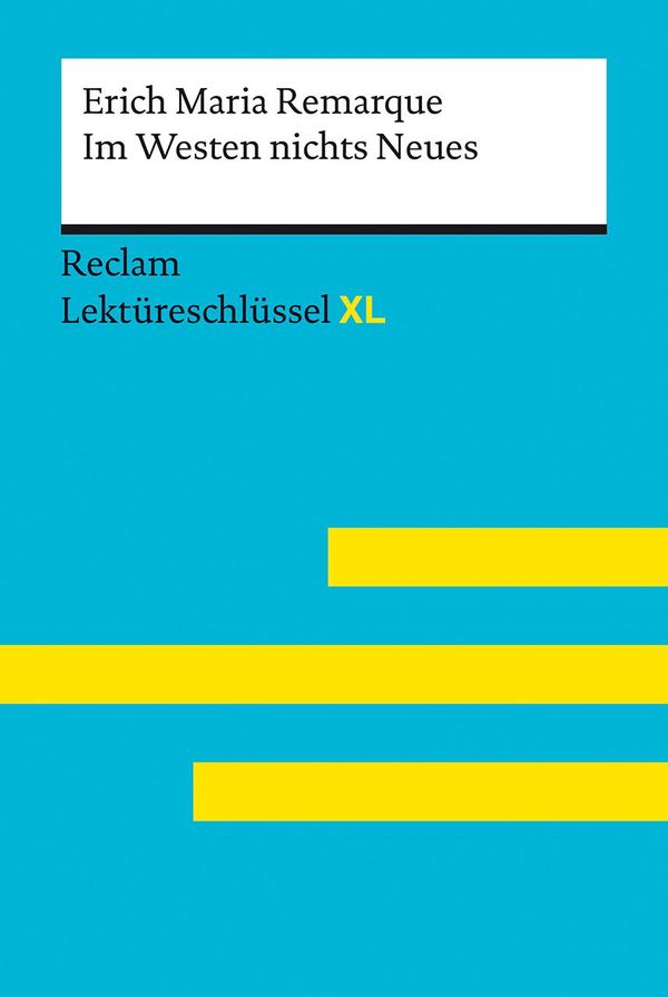 Im Westen nichts Neues von Erich Maria Remarque: Lektüreschlüssel m...