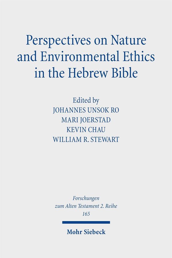 Perspectives on Nature and Environmental Ethics in the Hebrew Bible
