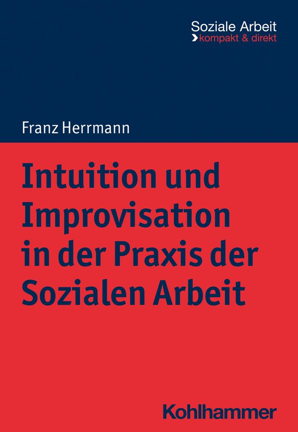 Intuition und Improvisation in der Praxis der Sozialen Arbeit (Buch)