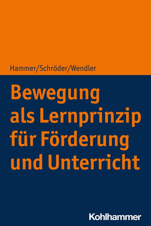 Bewegung als Lernprinzip für Förderung und Unterricht - Richard Hammer