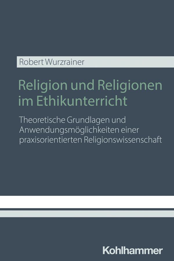 Religion und Religionen im Ethikunterricht - Robert Wurzrainer (Buch)
