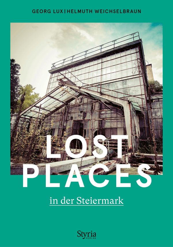 Lost Places in der Steiermark - Georg Lux (Buch)