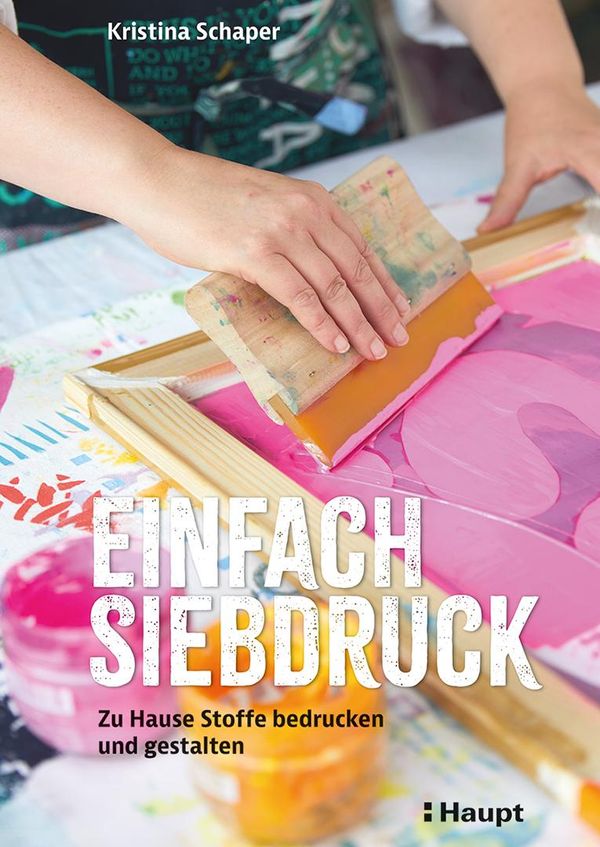 Einfach Siebdruck - Kristina Schaper (Buch)