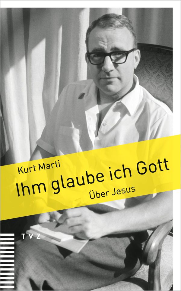 Ihm glaube ich Gott - Kurt Marti (Buch)